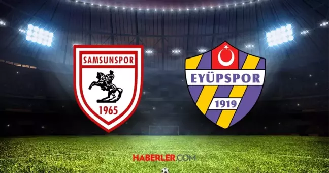 Samsunspor Eyüpspor maçı CANLI nasıl izlenir? Samsunspor-Eyüpspor maçı şifresiz, HD, izleme linki!