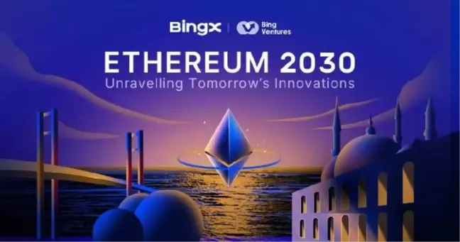 BingX, İstanbul'da Ethereum 2030 etkinliğine ev sahipliği yapacak