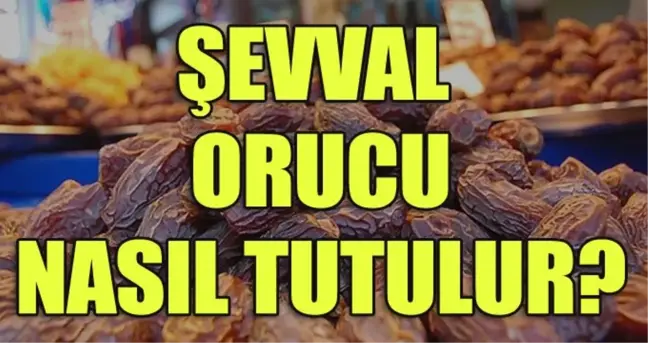 Şevval orucu ne zaman, nasıl tutulur? Şevval ayı orucu nasıl niyet edilir?