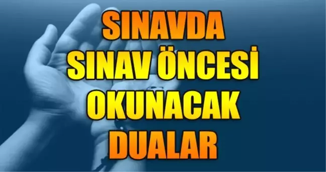 Sınav duası nedir? İşte sınava girerken okunacak dualar