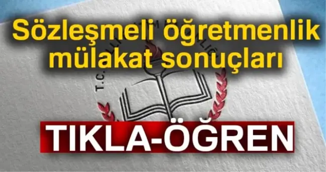 Sözleşmeli öğretmenlik mülakat sonuçları son dakika! Sözlü sınav sonuçları saat kaçta?
