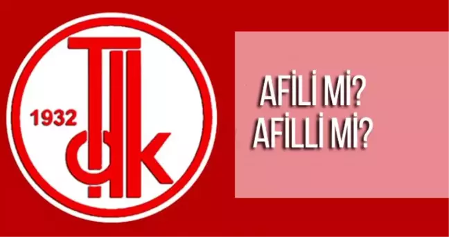 Afili nasıl yazılır? TDK doğru yazılışı afilli mi afili mi?