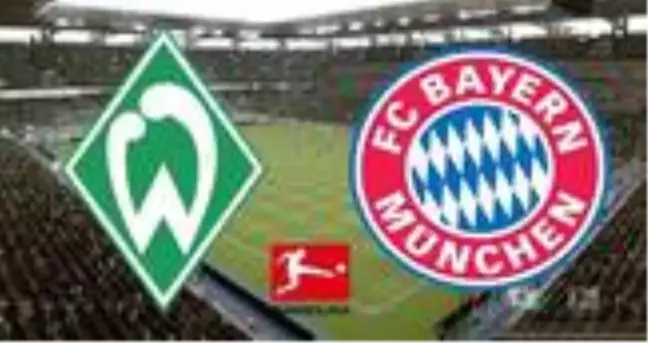 Werder Bremen-Bayern Münih Maçı ne zaman ve saat kaçta ? Werder Bremen-Bayern München maçı hangi kanalda?