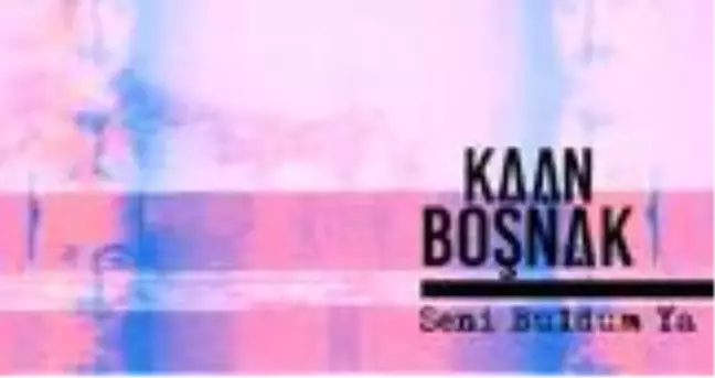 Kaan Boşnak - Seni Buldum Ya şarkı sözleri | Kaan Boşnak kimdir, eşi kimdir?
