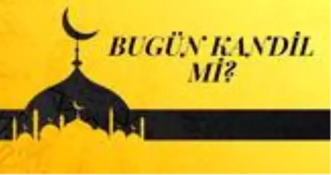 Bugün ne kandili var? Bugün hangi kandil kutlanıyor? 28 Ekim bugün kandil mi?
