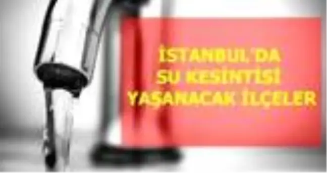 5 Kasım Perşembe İstanbul'da su kesintisi yaşanacak ilçeler! İstanbul'da sular ne zaman gelecek?