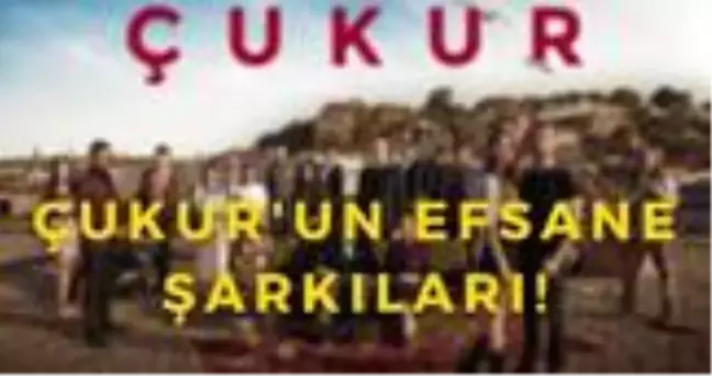 Çukur şarkıları neler? Çukur dizisinde çalan bütün şarkılar!