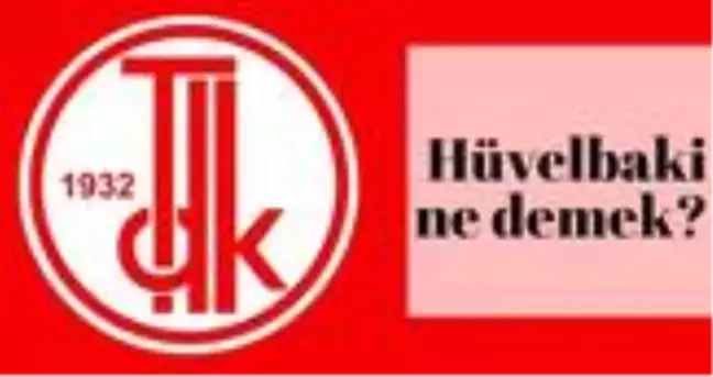 Hüvelbaki ne demek? Hüvelbaki nasıl yazılır, Arapça yazımı nasıldır? Hüvel Baki TDK anlamı