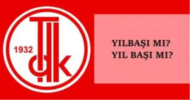Yılbaşı nasıl yazılır? TDK'ya göre yılbaşı ayrı mı bitişik mi yazılır?