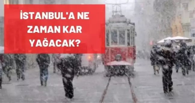 İstanbul'a ne zaman kar yağacak? Kar yağacak mı? İstanbul hava durumu detayları!