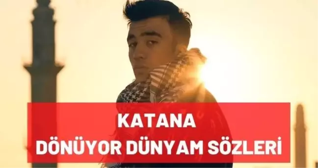 Katana Dönüyor Dünyam sözleri | Zula Mardin haritası şarkısı!
