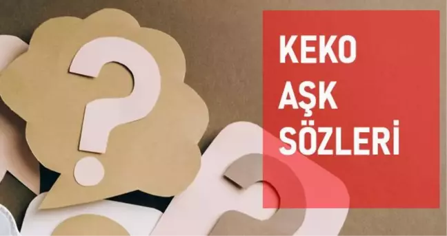 Keko sözleri! Keko aşk sözleri! Resimli keko sözler!