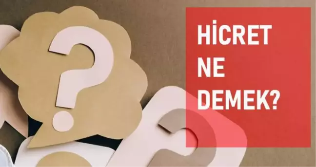 Hicret ne demek? Hicret anlamı ne?