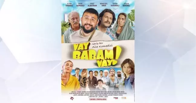 Vay Babam Vay filminin güçlü oyuncu kadrosu sinema severleri meraklandırdı