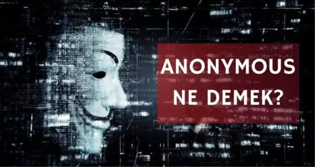 Anonymous kimdir? Anonymous ne demek?