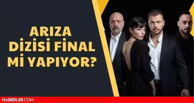 Arıza final mi oluyor, ne zaman final yapacak? Arıza final olacak mı?