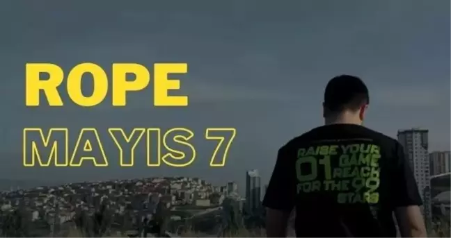 Rope - Mayıs 7 şarkı sözleri - Rope Mayıs 7 ne zaman çıkacak?