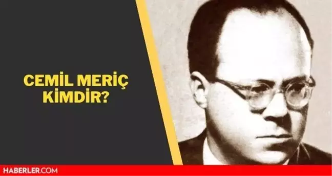 Cemil Meriç kimdir? Cemil Meriç nerelidir? Cemil Meriç'in hayatı ve biyografisi!