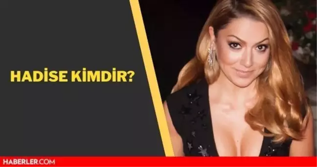 Hadise kimdir? Hadise kaç yaşında, aslen nerelidir? İşte ünlü şarkıcı Hadise'nin biyografisi!
