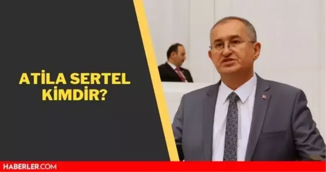 Atila Sertel kimdir? Atila Sertel kaç yaşında, nerelidir? Atila Sertel'in biyografisi!