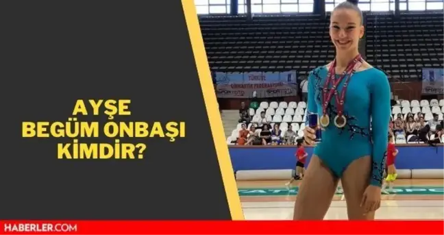 Ayşe Begüm Onbaşı kimdir? Ayşe Begüm Onbaşı kaç yaşında, nerelidir?
