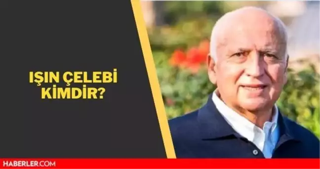 Işın Çelebi kimdir? Işın Çelebi kaç yaşında, nerelidir? Işın Çelebi Biyografisi!