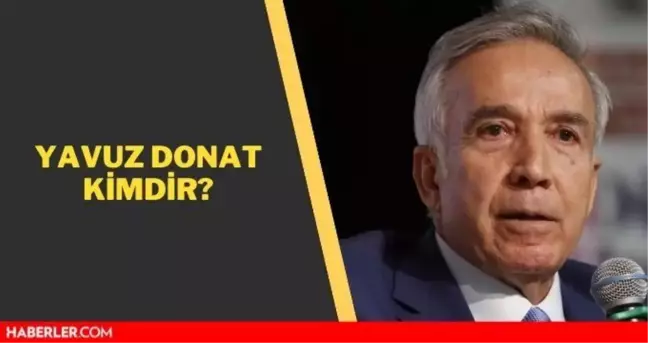 Yavuz Donat kimdir? Yavuz Donat kaç yaşında, aslen kimdir?
