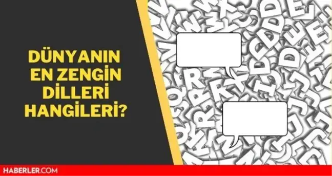 Dünyanın en zengin dilleri hangileridir? En zengin diller!