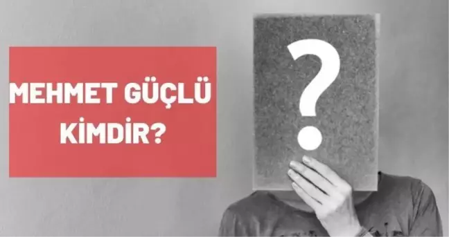 Mehmet Güçlü kimdir? Mehmet Güçlü kaç yaşında, nereli?