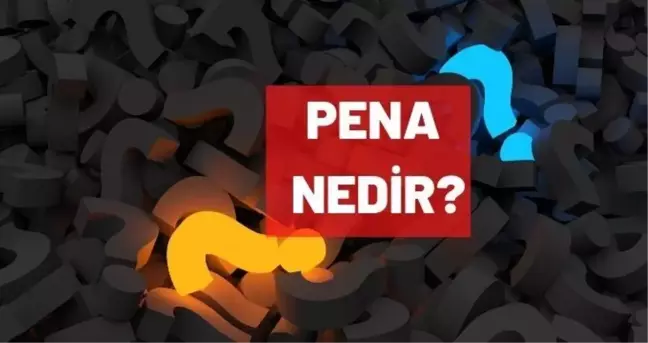 Pena nedir? Pena ne işe yarar?