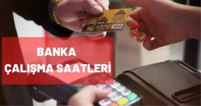 Bankalar kaçta açılıyor? 30 Haziran 2021 banka açılış ve kapanış saatleri nelerdir? Ziraat, Garanti, İş Bankası, Akbank çalışma saatleri!
