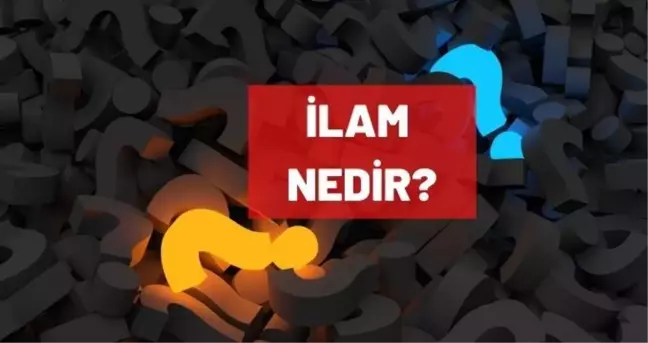 İlam nedir? İlam TDK anlamı nedir?