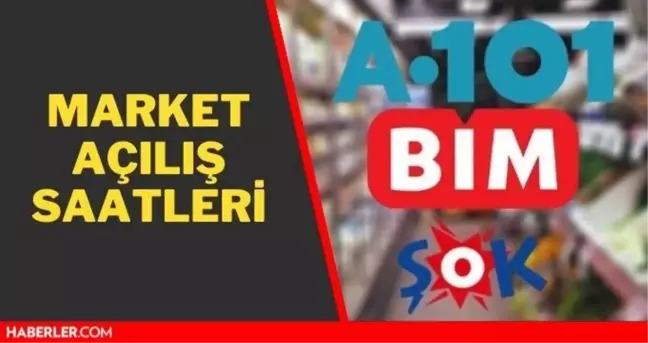 A101 kaçta açılıyor 2021? Market çalışma saatleri! BİM, ŞOK, Migros, CarrefourSA saat kaçta açılıyor?