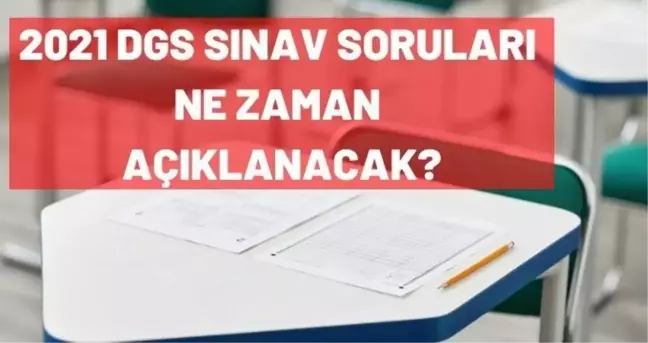 DGS cevap anahtarı ne zaman açıklanacak? 2021 DGS soruları ne zaman yayınlanacak?