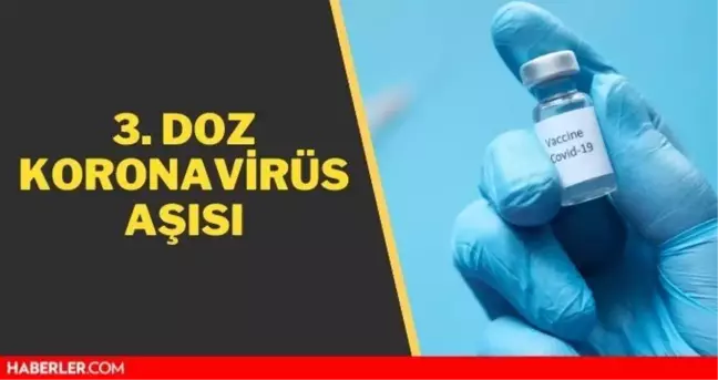 Biontech 3. doz var mı? Biontech kaç doz yapılmalı? 2 doz aşı yaptıran 3. dozu hangi aşıdan olmalı?
