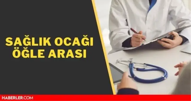 Sağlık ocakları kaçta kapanıyor? Sağlık ocakları arası kaçta? Sağlık ocağı çalışma saatleri! Aile Hekimliği çalışma saatleri!