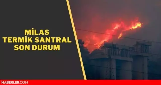 Muğla termik santral yandı mı? Termik santral son durum! Termik santralde yangın devam ediyor mu?