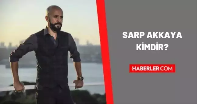 Sarp Akkaya kimdir? Evlilik Hakkında Her Şey Sarp Akkaya kaç yaşında, nereli? Sarp Akkaya biyografisi!