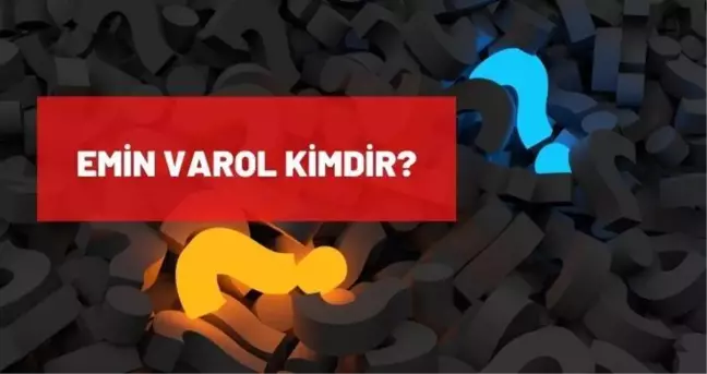 Emin Varol kimdir? Emin Varol kaç yaşında, nereli? Emin Varol hayatı ve biyografisi!