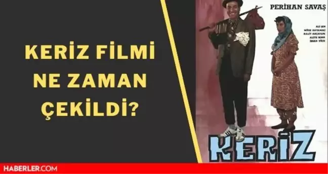 Keriz filmi nerede çekildi?
