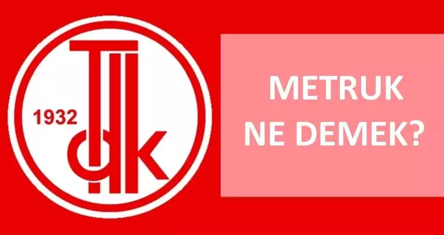 Metruk ne demek? TDK'ya göre metruk nedir, ne demek? Metruk ne anlama geliyor?