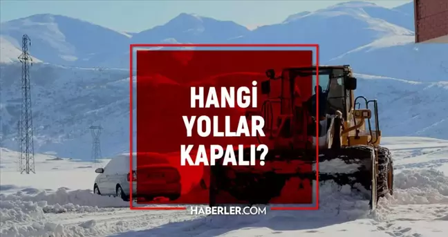 Kardan dolayı kapalı yollar! 13 Mart BUGÜN ve YARIN hangi yollar kapalı? Karayolları kapalı yollar listesi! Bugün hangi yollar kapalı veya açık?