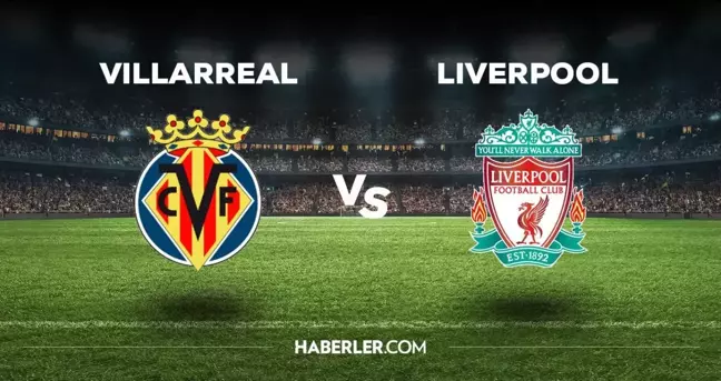 Villarreal - Liverpool canlı izle! 3 Mayıs Şampiyonlar Ligi Villarreal - Liverpool yarı final maçı canlı yayın izle! TV 8.5 ve Exxen TV izle!