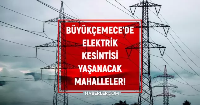 İstanbul BÜYÜKÇEKMECE elektrik kesintisi listesi! 24 Haziran 2022 Büyükçekmece ilçesinde elektrik ne zaman gelecek? Elektrik kaçta gelir?