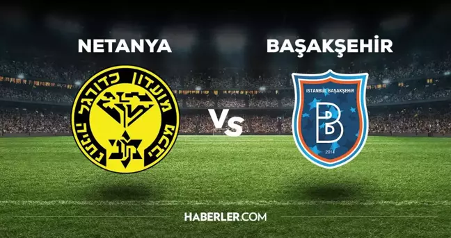 Başakşehir maçı hangi kanalda? Netanya - Başakşehir maçı hangi kanalda?