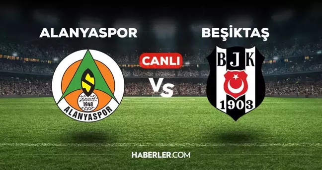 Alanyaspor - Beşiktaş maçı CANLI izle! Alanyaspor - Beşiktaş maçı canlı yayın! Beşiktaş maçı canlı izle