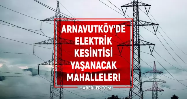 İstanbul ARNAVUTKÖY elektrik kesintisi listesi! 21 Ağustos 2022 Arnavutköy ilçesinde elektrik ne zaman gelecek? Elektrik kaçta gelir?