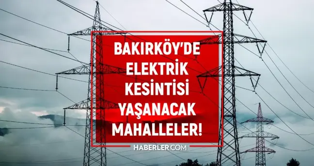 İstanbul BAKIRKÖY elektrik kesintisi listesi! 15 Eylül 2022 Bakırköy ilçesinde elektrik ne zaman gelecek? Elektrik kaçta gelir?
