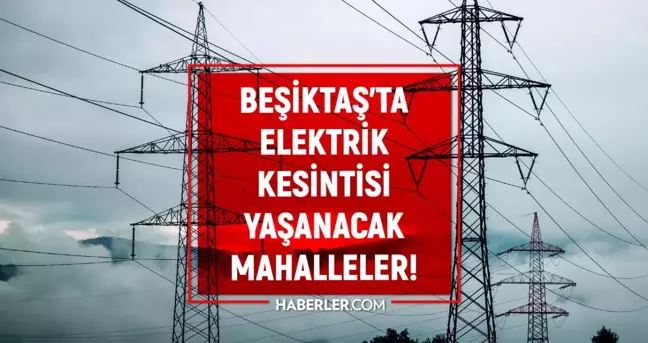 İstanbul BEŞİKTAŞ elektrik kesintisi listesi! 15 Eylül 2022 Beşiktaş ilçesinde elektrik ne zaman gelecek? Elektrik kaçta gelir?
