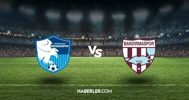 Erzurumspor - Bandırmaspor maçı canlı izle! Erzurumspor - Bandırmaspor maçı hangi kanalda? Erzurumspor - Bandırmaspor maçı canlı izleme linki!